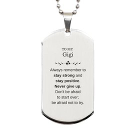 To My Gigi Silver Dog Tag Gifts, Gigi Always remember to stay strong and stay positive, Encouraging Gigi Birthday Christmas Holidays Gifts For Gigi