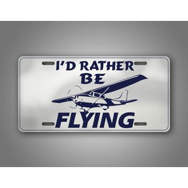 SignsAndTagsOnline I'd Rather Be Flying Pilots License Plate Aviator Cessna 172 Flight Auto Tag