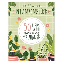 Mein Pflanzenglück - 50 Tipps für ein grünes Zuhause: Tipps für die Pflege von Zimmerpflanzen (monbijou)