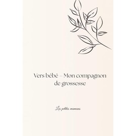 Vers bébé – Mon compagnon de grossesse