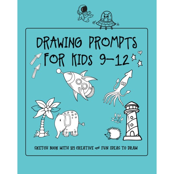Drawing Prompts for Kids 9-12: Sketch and Doodle Book with