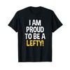 I'm Proud To Be A Lefty Funny Left Handed T-Shirt