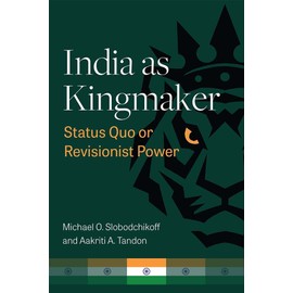 India as Kingmaker: Status Quo or Revisionist Power