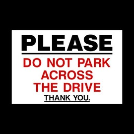 Please do not park across the drive Plastic Sign with double sided fixing tape - Private Property, Parking, Clamping, Disabled, Driveway, Do not block (MISC93)
