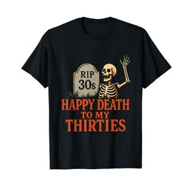 Death to My 30's RIP Thirties Gothic Skeleton 40th Birthday T-Shirt