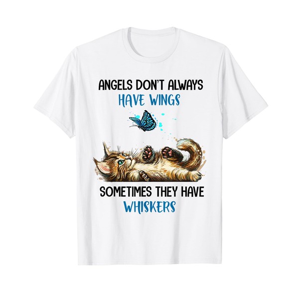 Angels Don't Always Have Wings They Have Whiskers Cat T-Shirt
