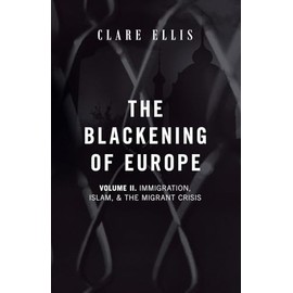 The Blackening of Europe: Immigration, Islam, and the Migrant Crisis: 2