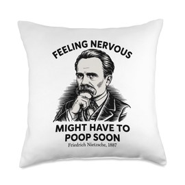 Feeling Nervous Might Have To Poop Soon, Nietzsche Quote Throw Pillow