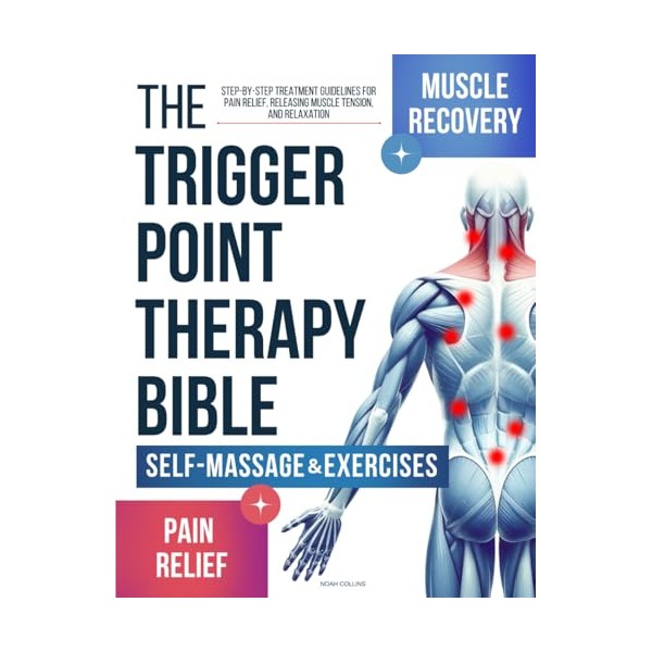  The Trigger Point Therapy Bible: Step-by-Step Treatment Guidelines for
