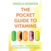  The Pocket Guide to Vitamins: An accessible, handy guide to vitamins and other supplements