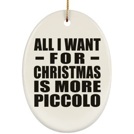 Designsify Christmas Tree Decoration, All I Want for Christmas is More Piccolo, Oval Ornament, Gifts for Birthday Anniversary Valentines Mom Mothers Fathers Day Party, to Men Women Him Her