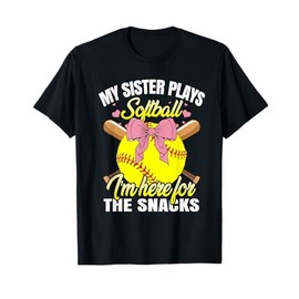 My Sister Plays Softball I'm Here for The Snacks T-Shirt