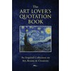 The Art Lover's Quotation Book: An Inspired Collection on Art,