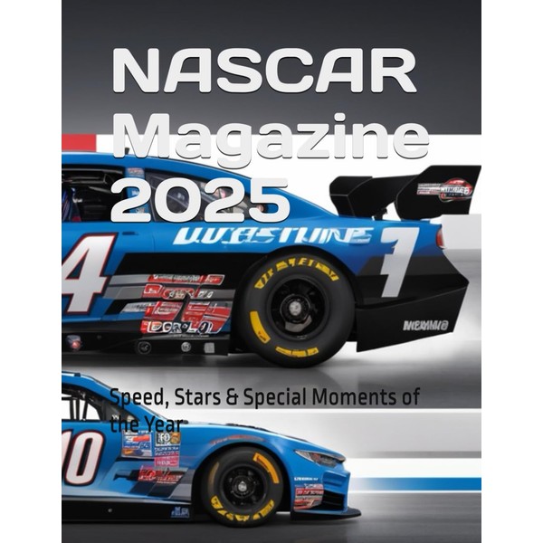NASCAR Magazine 2025: Speed, Stars & Special Moments of the