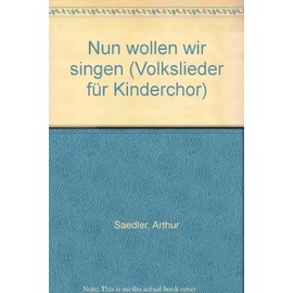 Nun wollen wir singen: Volkslieder für Kinderchor. Kinderchor. Chorpartitur.