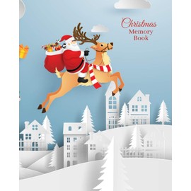 Christmas Memory Book: Papercraft Santa on Reindeer Cover / 8x10 Holiday Journal to Write In / Time Capsule Book To Save Family Memories / Scrapbooking and Journaling Gift for Creative Crafters