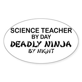 CafePress Science Teacher Deadly Ninja Oval Sticker Oval Car Bumper Sticker