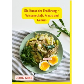  Die Kunst der Ern?hrung C Wissenschaft, Praxis und Genuss: Gesunde Ern?hrung (German Edition)