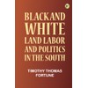 Black and White: Land Labor and Politics in the South