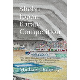 Shobu Ippon Karate Competition: Why Team Japan Excelled at the 2024 Japan Karate Association World Championship and How to Emulate its Approach