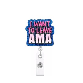 I Want to Leave AMA,Funny Retractable Badge Reel for ID Card Badge,Retractable Badge Holder Alligator Clip for Nurse,Medical Assistant,Nursing Student,Teacher