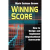 Winning Score: How to Design and Implement Organizational Scorecards