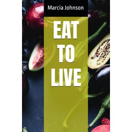  EAT TO LIVE