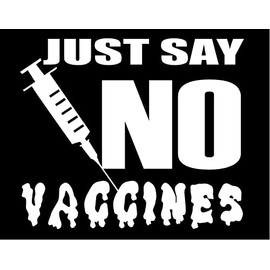 6.5 x 5.5 Just Say No Vaccines Needle Anti Shot Vinyl Die Cut Decal Bumper Sticker, Windows, Cars, Trucks, laptops, etc