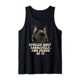 Spoiled Dog French Bulldog Funny Puppy Lover Pup Owner Tank Top