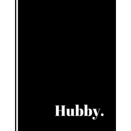 Hubby.: A Classic Style for the hubby or Soon To Be Husband. A Perfect Adult Stocking Stuffer or Gift. 120 Pages of White Lined Interior with a High ... for School, Work, Hobbies, Creative Writing +