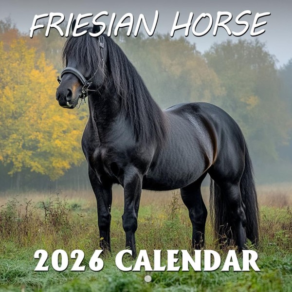 Friesian Horse Calendar 2026: Celebrating Elegance and Strength Across the