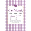 Girlfriend, Here's What I Need From You: A Guided Journal