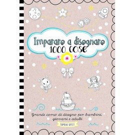 Imparare a disegnare 1000 cose. Grande corso di disegno per bambini, giovani e adulti: Disegnare animali, persone, veicoli e altro - Passo dopo passo | Libro da 6 anni