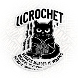 (3Pcs) Crochet Because Murder is Wrong Sticker Knit Crochet Stickers Sewing Knitting Therapy Humor Die-Cut Waterproof Vinyl Sticker for Laptop Water Bottle Decal Birthday Gifts for Her Him 2 Inches