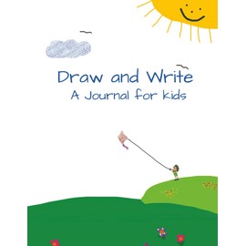 Draw and Write : A Journal for kids: supports early literacy, creativity, and fine motor development