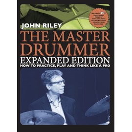 The Master Drummer - Expanded Edition How to Practice, Play and Think Like a Pro (Book/Online Video )