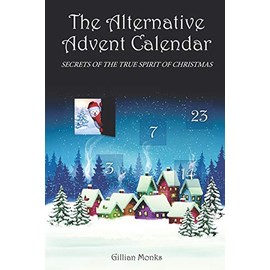 The Alternative Advent Calendar: Secrets of the True Spirit of Christmas