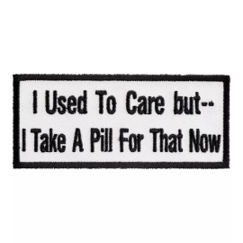 PatchStop - Worlds Largest Patch Store I Take A Pill For That Now Patch, Funny Patches