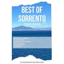 SORRENTO: COMPLETE GUIDE UNFORGETTABLE ITINERARIES AND INSIDER TIPS