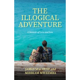 The Illogical Adventure: A Memoir of Love and Fate