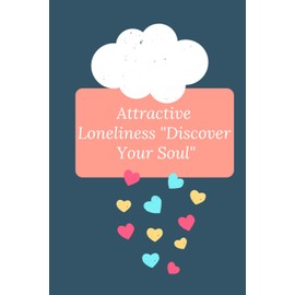 Attractive Loneliness "Discover Your Soul", Self Discovery Journal gift for Teens and Young Adults.: Self Discovery notebook for teen girls and ... therapy. Dimensions 6x9 inches 120 pages.