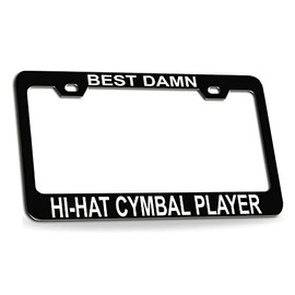 Custom Brother - Best Damn HI HAT CYMBAL Player Musician Music Black Metal License Plate Auto Tag Frame, Z78