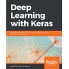 Deep Learning with Keras: Implementing deep learning models and neural