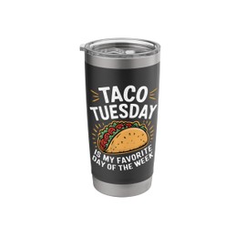 Taco Tuesday Is My Favorite Day Of The Week Mexican Tacos Stainless Steel Insulated Tumbler