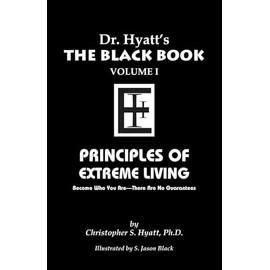 Black Book Volume 1: Principles of Extreme Living: Volume I: Principles of Extreme Living