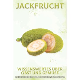 Jackfrucht: Wissenswertes über Obst und Gemüse #51