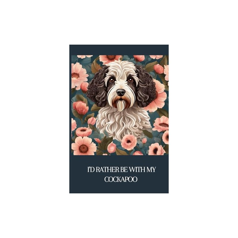 I'd Rather Be With My Cockapoo Notebook: 100 Lined Pages