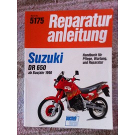 Suzuki DR 650: Handbuch für Pflege, Wartung und Reparatur (Reparaturanleitungen)