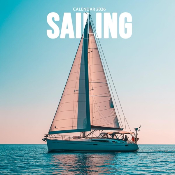 Sailing Calendar 2026: Scenic Photography of Sailboats, Oceans & Nautical