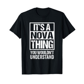 It's A Nova Thing You Wouldn't Understand - First Name T-Shirt